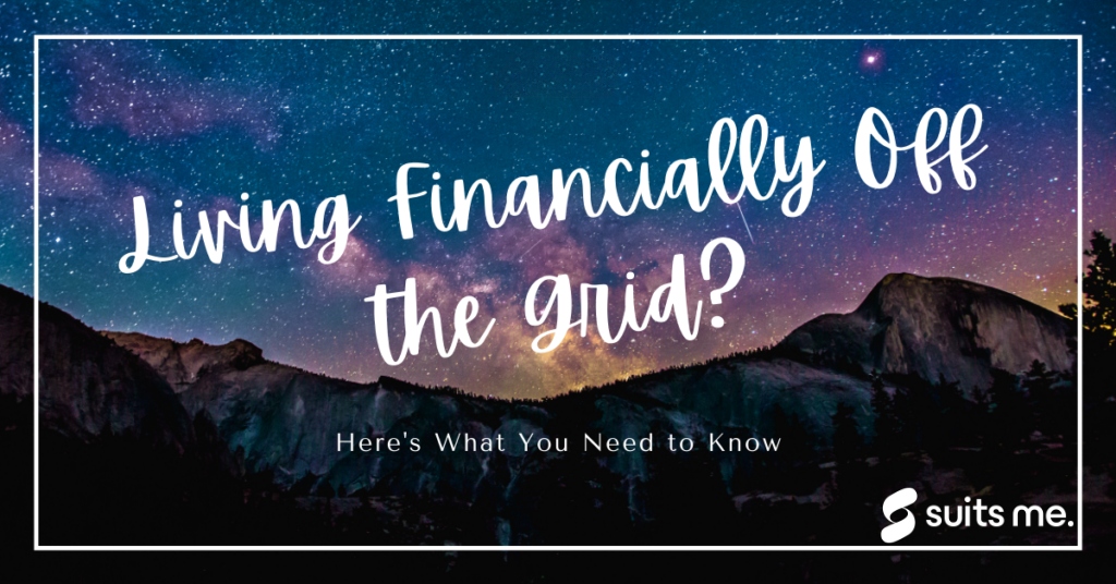 text on star filled sky backdrop writing "Living Financially off the Grid? Here's What You Need to Know "